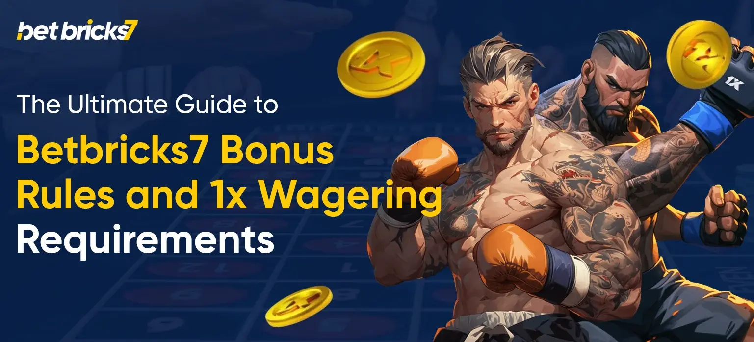 The Ultimate Guide to Betbricks7 Bonus Rules and 1x Wagering Requirements
